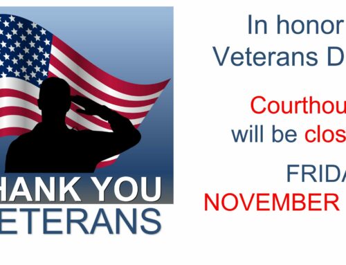 COURTHOUSE CLOSED NOVEMBER 11, 2022 IN HONOR OF VETERANS DAY